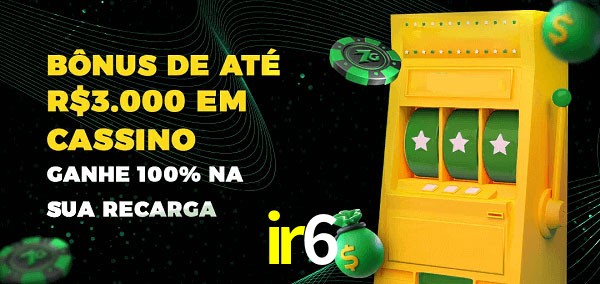 ir6 melhor bônus de depósito